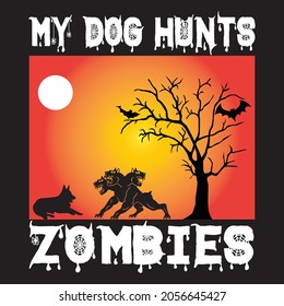 My dog hunts zombies t shirt design, vector file.