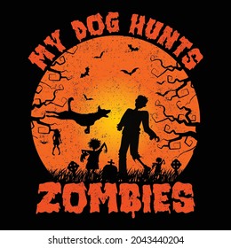 
MY DOG HUNTS ZOMBIES T-Shirt Design