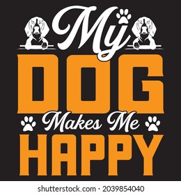 My dog makes me happy t-shirt design, vector file.