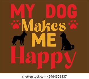 My Dog Makes Me Happy T-shirt, Dog Vector T-shirt, Mom Svg,Funny Dog Svg,love Puppy T-shirt, fur mom svg,Vector Formats14 Best Dog Mom Ever,Cut File For Cricut 