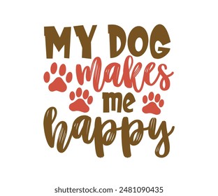 My Dog Makes Me Happy, Groovy Dog Mom, Pet Mom ,fur mom , Cute Dog quotes cut files, Funny Dog Quotes Designs