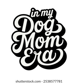 In my dog mom era calligraphy design