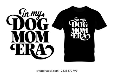 In my dog mom era calligraphy t-shirt design