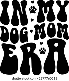 In My Dog Mom Era Retro Dog T-shirt Design