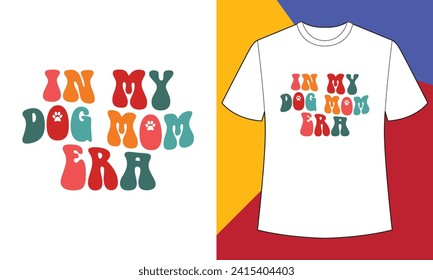 In my dog mom era t shirt print template