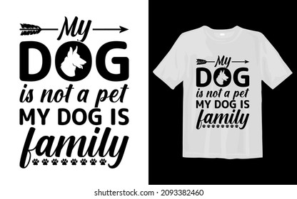 My dog is not a pet my dog is family