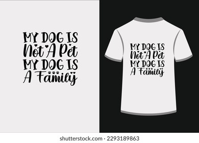 my dog is not a pet my dog is a family.