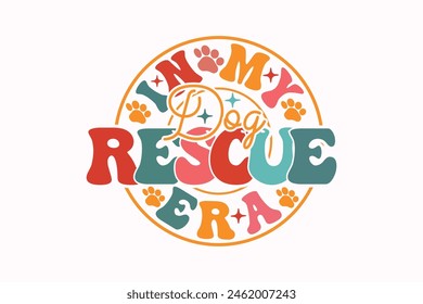 In My Dog Rescue Era EPS T-shirt Design