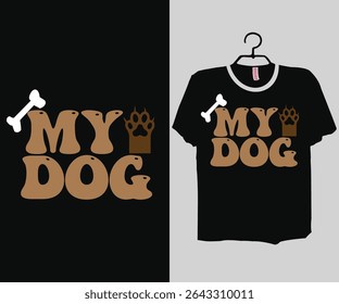 My Dog Shirt, Dog Shirt, Dog T-Shirt, Dogs Lover,  Dog Lover Gift, Dogs Lover Shirt