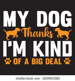 My Dog thanks i'm kind of a big deal t-shirt design, vector file.