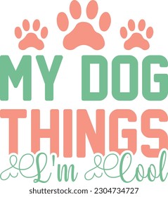 My dog things l'm cool,love,Dog mom,Puppy Love,Dog Mom Svg,Dog SVG,Silhouette,Dog Owner Svg, Funny Svg, Fur Mom Shirt Svg,Wine,Dog Mama,Dog Heart,Dog Paw,Eps,Labrador Svg,Pet Svg,Vector, svg