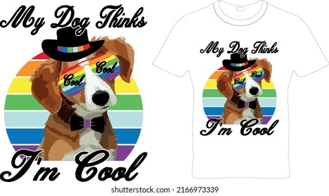  My Dog Thinks I’m Cool Retro Design– Dog T Shirt Design, Printable Sublimation Design..Dog T-shirt. Dog Vector illustration.T-shirt graphics Can be used for print, children wear, Baby shower celebrat