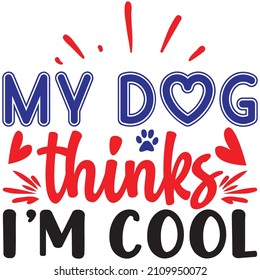Mi perro cree que soy genial, diseño de camisetas y archivo vectorial.