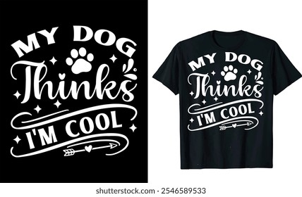  Mi perro piensa que soy genial tipografía Vector mascota, pata de cachorro, perrito silueta amante doodle mejor diseño de camiseta de perro

