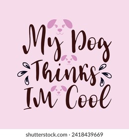 My Dog Thinks Im Cool T-Shirt Designs high-quality, unique designs for men and women new favorite Dog Lover t-shirt today!