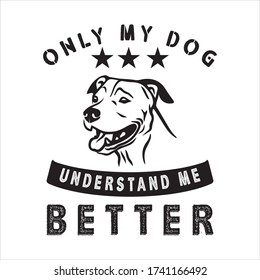 My Dog Understand me better t shirt design