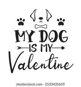 my dog is my valentine background inspirational positive quotes, motivational, typography, lettering design