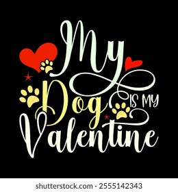 My Dog Is My Valentine Calligraphy Vintage Design, Dog Lover Greeting Illustration Ideas