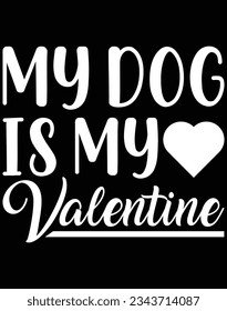 My dog is my valentine EPS file for cutting machine. You can edit and print this vector art with EPS editor. svg