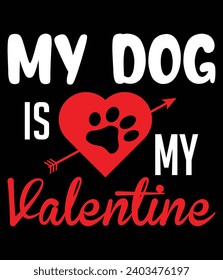 My dog is my valentine - EPS file for cutting machine. You can edit and print this vector art with EPS editor.