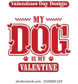 my dog is my valentine - Funny Valentine Day T-shirt design