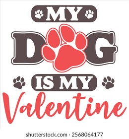 MY DOG IS MY VALENTINE  Funny My Valentine T shirt Design