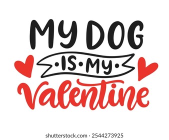 Mi perro es mi cita con letras de San Valentín. Divertida impresión de la camiseta, bandana, bolso, diseño de la taza, cartel de la tipografía con la caligrafía moderna del cepillo de Vector