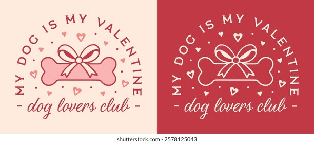 My dog is my valentine pet animal lovers mom club single humor funny quotes Valentines Day printable card gift. Preppy coquette girly cute bow retro red pink aesthetic illustration women shirt design.