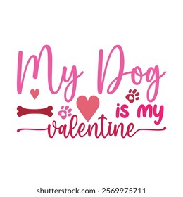 My Dog Is My Valentine, Valentine With my pet Design 
Dog Mom Valentine,
Pet Lover Gift, 

