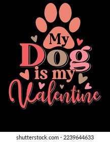 My Dog Is My Valentine Shirt Funny Dog Lover Retro Dog Mom Valentine Day T shirt Design svg