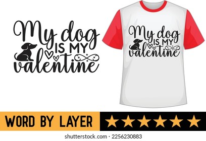 My dog is my valentine svg t shirt design