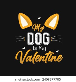 My Dog is My Valentine t shirt design typography