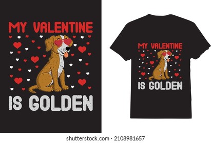 My Dog is My Valentine T-Shirt 