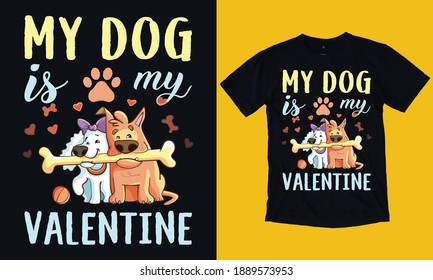 My dog is my valentine T-shirt Design, Valentine day T-shirt design Template