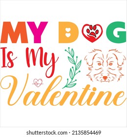 my dog is my valentine t-shirt design ,vector file.