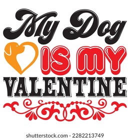 My Dog is My Valentine t-shirt design vector file