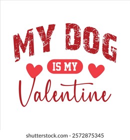 My Dog Is  My Valentine T-Shirt Design.