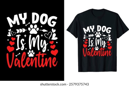 MY DOG IS MY VALENTINE . valentine t-shirt design