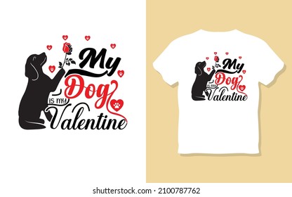 My dog is my valentine typography valentine motivational t-shirt design.
inspiretion, typography t-shirt