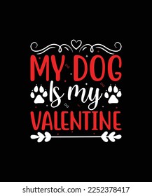 My Dog is my valentine valentines day t-shirt design