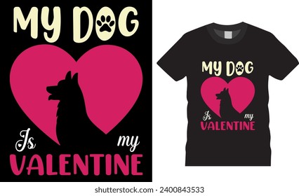 My dog is my valentine, valentine's day T Shirt Design vector template. Happy valentine retro vintage t shirt design, Unique and Eye-catching t shirt design ready for print, poster, banner, mug, pod