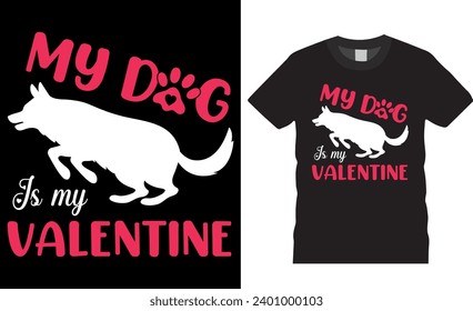 My dog is my valentine, valentine's day T Shirt Design vector template. Happy valentine retro vintage t shirt design, Unique and Eye-catching t shirt design ready for print, poster, banner, mug, pod