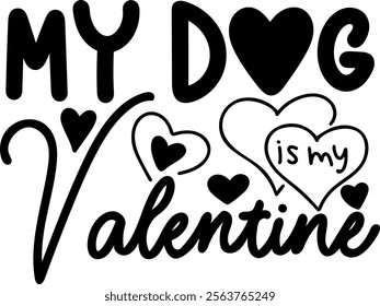 my dog is my valentine valentines day black vector graphic design and cut file