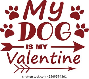 My Dog is My Valentine's Day t-shirt