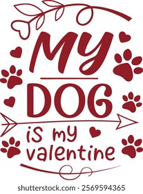 My Dog is My Valentine's Day t-shirt