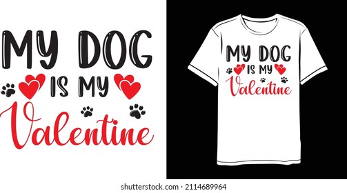 My Dog Is My Valentines Saying Valentines Day T-shirt Design