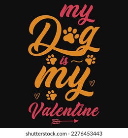 My dog is my valentines typographic tshirt design 
