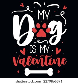 My dog is my valentines typography tshirt design 