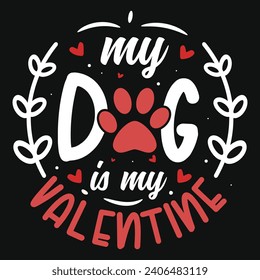 My dog is my valentines typography tshirt design 