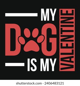 My dog is my valentines typography tshirt design 